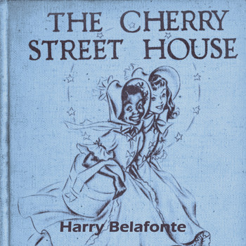 Harry Belafonte - The Cherry Street House