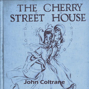 John Coltrane - The Cherry Street House