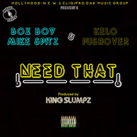 Box Boy Mike Spitz - Need That (feat. Kelo Pushover) (Explicit)