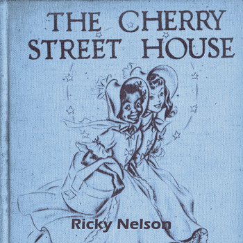 Ricky Nelson - The Cherry Street House