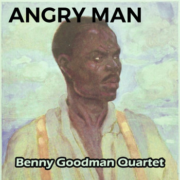 Benny Goodman Quartet - Angry Man