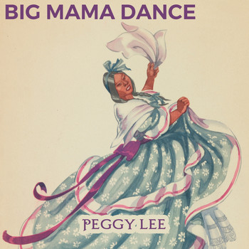 Peggy Lee - Big Mama Dance