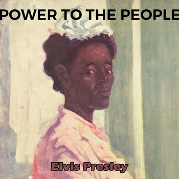 Elvis Presley - Power to the People