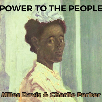 Miles Davis, Charlie Parker & His Orchestra, Charlie Parker Quartet, Charlie Parker - Power to the People