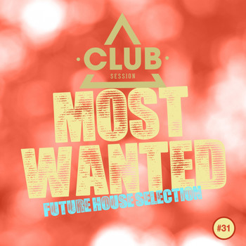 Various Artists - Most Wanted - Future House Selection, Vol. 31