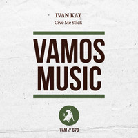 Ivan Kay - Give Me Stick