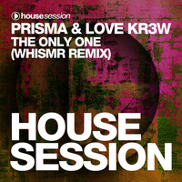 PRISMA, Love Kr3w - The Only One (Whismr Remix)