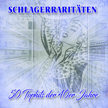Various Artists - Schlagerraritäten 50 Tophits der 40er Jahre