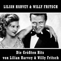 Lilian Harvey & Willy Fritsch - Die Größten Hits von Lilian Harvey & Willy Fritsch