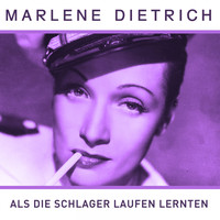 Marlene Dietrich - Als die Schlager laufen lernten