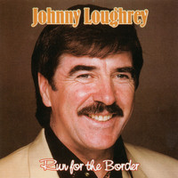 Johnny Loughrey - Run for the Border