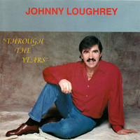 Johnny Loughrey - Through the Years