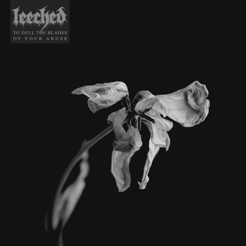 Leeched - To Dull the Blades of Your Abuse (Explicit)