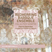 RedHerring Baroque Ensemble, Patrick Denecker & Annelies Van Gramberen - Italia per Sempre