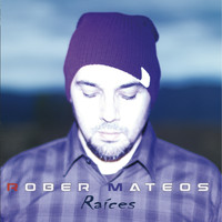 Rober Mateos - Raíces