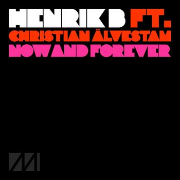 Henrik B - Now And Forever (feat. Christian Älvestam)