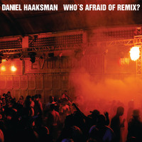 Daniel Haaksman - Who´s Afraid of Remix? EP