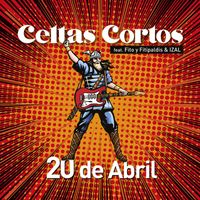 Celtas Cortos - 20 de abril (feat. Fito y Fitipaldis & IZAL)