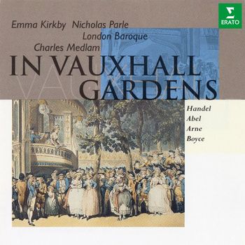 Emma Kirkby - In Vauxhall Gardens: Music by Handel, Abel, Arne & Boyce