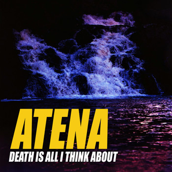 Atena - Death is All I Think About (Explicit)