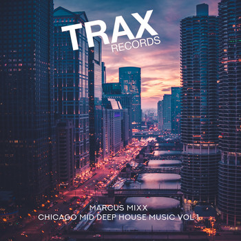 Marcus Mixx - Chicago Mid Deep House Music Vol 1