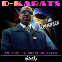 D-Karats - The Comeback (Dr. Bob da Surgeon Remyxx)