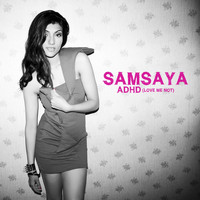 Samsaya - Adhd (Love Me Not)
