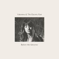 Valentina & The Electric Post - Before the Universe