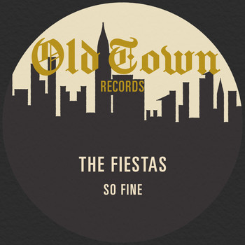 The Fiestas - So Fine: The Classic Old Town Recordings