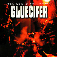Gluecifer - Tender is the Savage