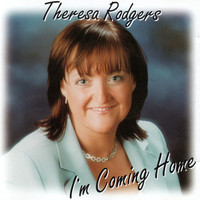 Theresa Rodgers - I'm Coming Home