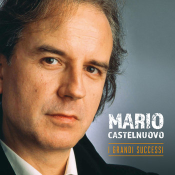 Mario Castelnuovo - I grandi successi
