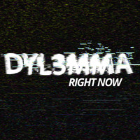 Dyl3mma - Right Now