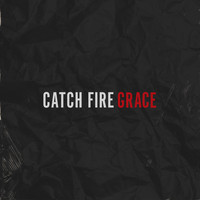 Catch Fire - Grace