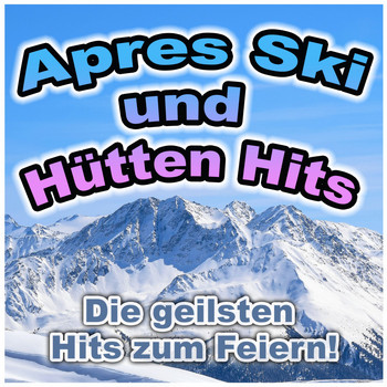 Various Artists - Après Ski und Hütten Hits (Die geilsten Hits zum Feiern! [Explicit])
