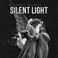 Murat Uncuoglu - Silent Light (Original Mix)