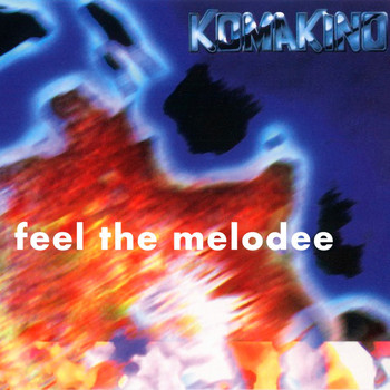 Komakino - Feel the Melodee