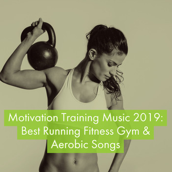 Various Artists - Motivation Training Music 2019: Best Running Fitness Gym & Aerobic Songs