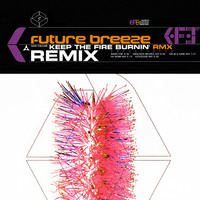 Future Breeze - Keep the Fire Burnin' (Remixes)