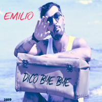 Emilio - Dico bye bye