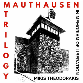 Mikis Theodorakis - Mauthausen Trilogy (Remastered)