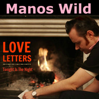 Manos Wild - Love Letters / Tonight Is the Night