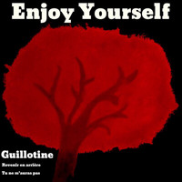 Enjoy Yourself - Guillotine
