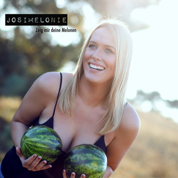 Josimelonie - Zeig mir deine Melonen