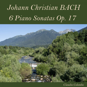 Claudio Colombo - Johann Christian Bach: 6 Piano Sonatas, Op. 17