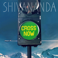 Shivananda - Cross Now