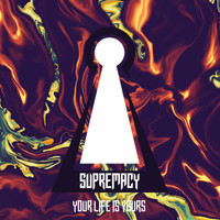 Supremacy - Your Life Is Yours