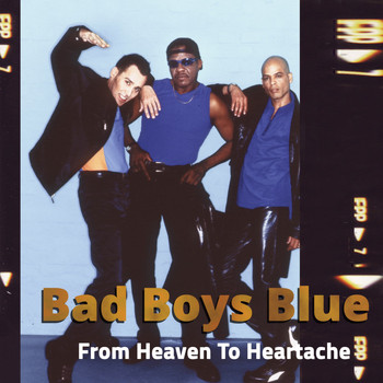 Bad Boys Blue - From Heaven to Heartache
