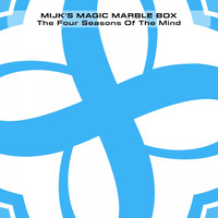 Mijk's Magic Marble Box - The Four Seasons of the Mind