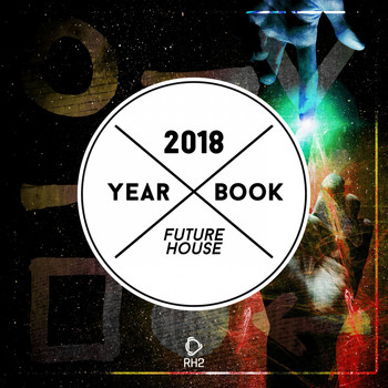 Various Artists - Yearbook 2018 - Future House